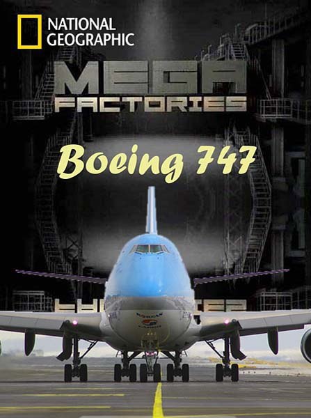 Мегазаводы: Боинг 747. (Megafactories: Boeing 747) Если вы хотите построить мегасамолёт, то вам ...