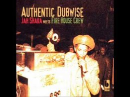 Jah Shaka meets Fire House Crew - Authentic Dubwise (Full Album)