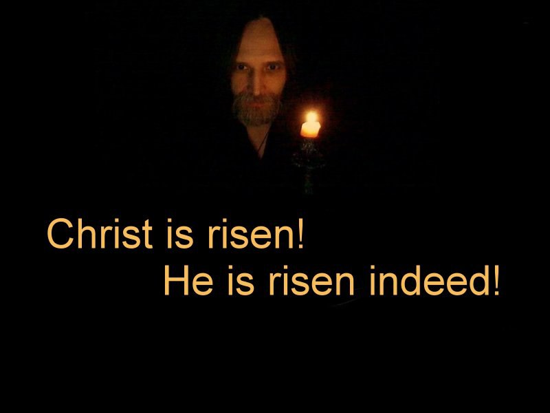 Christ is risen! He is risen indeed!