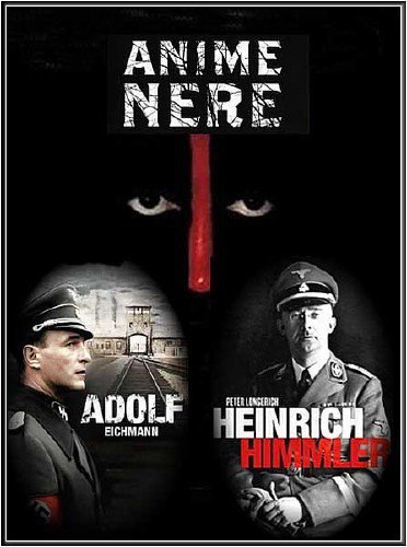  .     .(Anime nere Heinrich Himmler Adolf Eichmann) ...