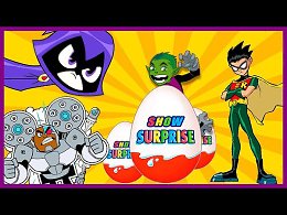 Surprise Show!!! Kinder Surprise - Teen Titans. Юные Титаны - новый мультик Киндер сюрприз!!!